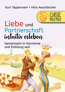 Liebe und Partnerschaft intuitiv erleben - Gemeinsam in Harmonie und Einklang sein