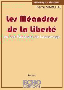Les Méandres de La Liberté ou Les Passeurs de Lasauvage