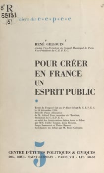 Pour créer en France un esprit public (exposé fait au 2e Dîner-débat du CEPEC, le 16 décembre 1954) - Précédé d'une allocution d'Alfred Pose, et suivi des interventions faites dans le débat