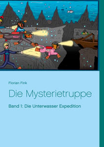 Die Mysterietruppe - Band 1: Die Unterwasser Expedition