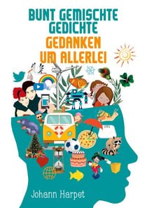 Bunt gemischte Gedichte - Gedanken um allerlei