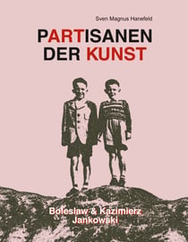 Partisanen der Kunst - Boleslaw & Kazimierz Jankowski