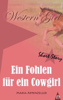 Ein Fohlen für ein Cowgirl - Western Girl 7