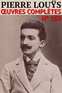 Pierre Louÿs - Oeuvres Complètes - Classcompilé n° 160