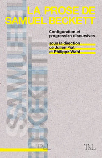 La Prose de Samuel Beckett - Configuration et progression discursives