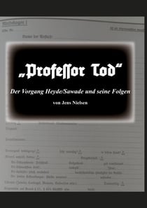 Professor Tod - Der Vorgang Heyde/Sawade und seine Folgen