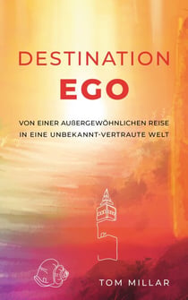 Destination Ego - Von einer außergewöhnlichen Reise in eine unbekannt-vertraute Welt