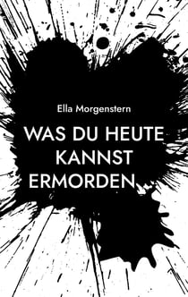 Was du heute kannst ermorden ...
