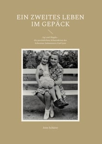 Ein zweites Leben im Gepäck - Agi und Magda - die persönlichste Schutzaktion des Schweizer Judenretters Carl Lutz