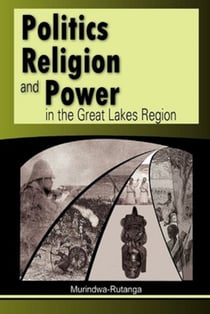 Politics religion and power in the great lakes region