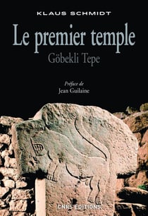 Le Premier temple. Göbekli tepe - Göbelki Tepe