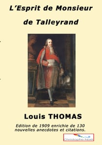 L'esprit de M. de Talleyrand - Anecdotes, bons mots, citations
