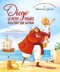 Diego le petit pirate plus fort que sa peur - Un conte d'aventures et d'émotions