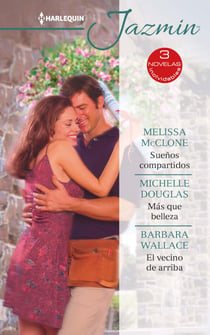 Sueños compartidos - Más que belleza - El vecino de arriba - El mejor regalo para San Valentín, una novela de Harlequin