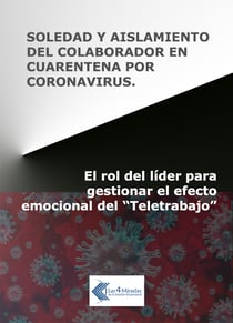 Soledad y aislamiento del colaborador en cuarentena por coronavirus - El rol del líder para gestionar el efecto emocional del "Teletrabajo"