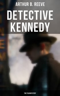 Detective Kennedy: The Film Mystery - Detective Craig Kennedy Case