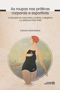 As roupas nas práticas corporais e esportivas - A educação do corpo entre o conforto, a elegância e a eficiência (1920-1940)
