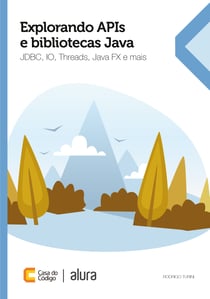 Explorando APIs e bibliotecas Java - JDBC, IO, Threads, JavaFX e mais