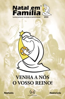Natal em Família 2022 - Venha a nós o vosso reino!
