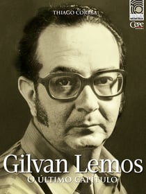 Gilvan Lemos: o último capítulo - Coleção Memória