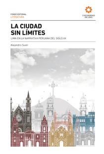 La ciudad sin límites - Lima en la narrativa peruana del siglo XX
