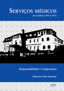 Serviços médicos em Londrina (1933 a 1971) - Responsabilidade e compromisso