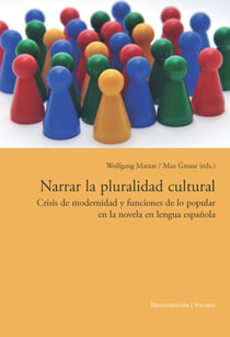 Narrar la pluralidad cultural - Crisis de modernidad y funciones de lo popular en la novela en lengua española.