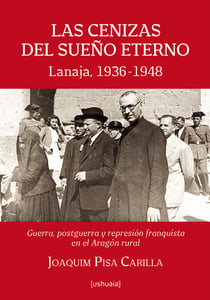 Las cenizas del sueño eterno - Lanaja, 1936-1948