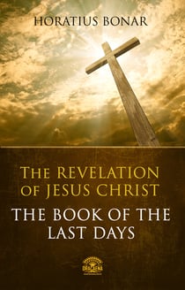 The Book of The Last Days - The Revelation of Jesus Christ - Complete Bible Commentary of the Apocalypse of John