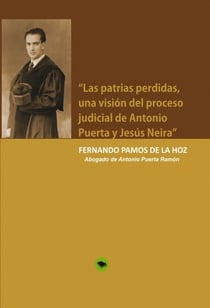 “Las patrias perdidas, una visión del proceso judicial de Antonio Puerta y Jesús Neira”