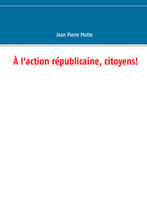 À l'action républicaine, citoyens!