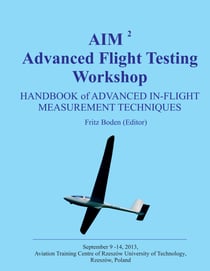 AIM² Advanced Flight Testing Workshop - Handbook of Advanced In-Flight Measurement Techniques