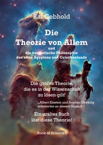 Die Theorie von Allem und die hermetische Philosophie des alten Ägyptens und Griechenlands - Die größte Theorie, die es in der Wissenschaft zu lösen gilt!