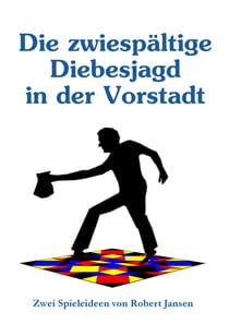 Die zwiespältige Diebesjagd in der Vorstadt - Zwei Spieleideen