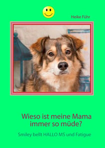 Wieso ist meine Mama immer so müde? - Smiley bellt HALLO MS und Fatigue