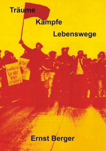 Träume, Kämpfe, Lebenswege - Berichte aus dem kurzen 20. Jahrhundert