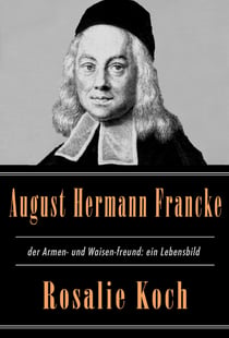 August Hermann Francke, der Armen- und Waisen-freund: ein Lebensbild - 1863