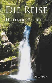 Die Reise - Heilende Gedichte
