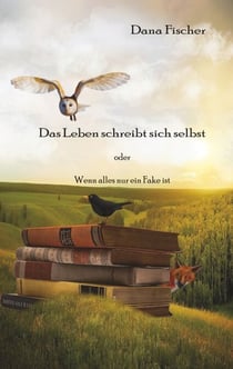 Das Leben schreibt sich selbst - Wenn alles nur ein Fake ist