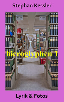 Hieroglyphen 1 - Lyrik und Fotos
