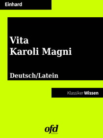 Das Leben Karls des Großen - Vita Karoli Magni - Neu übersetzte Ausgabe (Klassiker der ofd edition)
