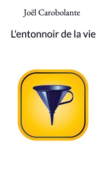 L'entonnoir de la vie