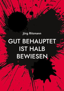 Gut behauptet ist halb bewiesen - Satire und Humor aus dem «Nebelspalter»