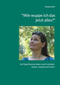 "Wie wuppe ich das jetzt alles?" - Auf Sparflamme leben und trotzdem lecker und gesund essen
