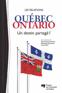Les relations Québec-Ontario - Un destin partagé ?