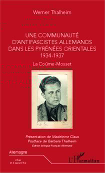 Une communauté d'antifascistes allemands dans les Pyrénées orientales 1934-1937 - La Coûme-Mosset - Bilingue français-allemand