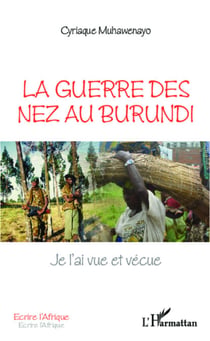 La guerre des nez au Burundi - Je l'ai vue et vécue