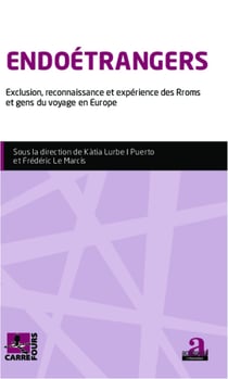 Endoétrangers - Exclusion, reconnaissance et expérience des Rroms et gens du voyage en Europe