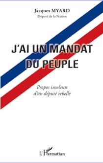 J'ai un mandat du peuple - Propos insolents d'un député rebelle