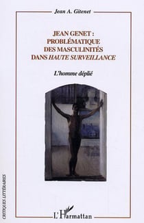 Jean Genet problématique des masculinités dans Haute Surveillance - L'homme déplié